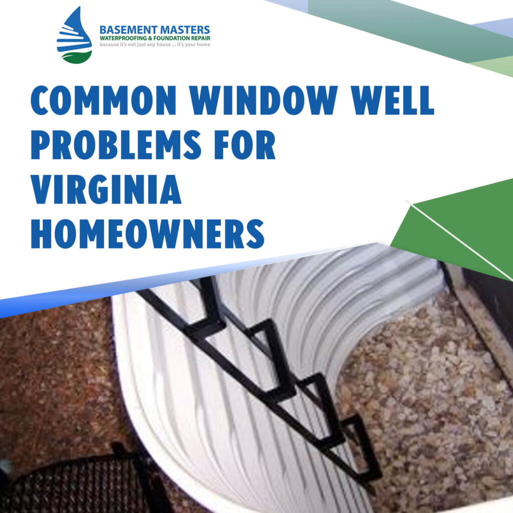 Common Window Well Problems for Homeowners in Virginia